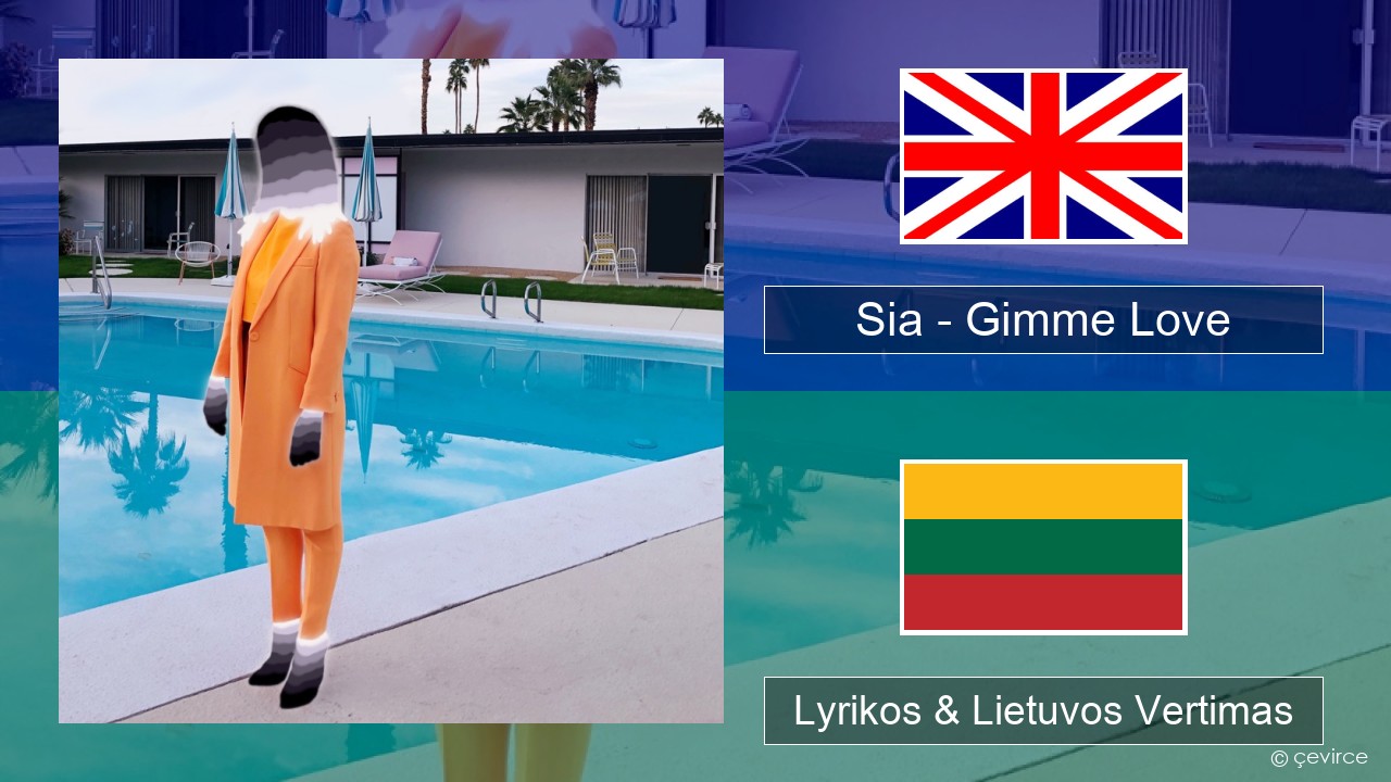 Sia – Gimme Love Anglų Lyrikos & Lietuvos Vertimas