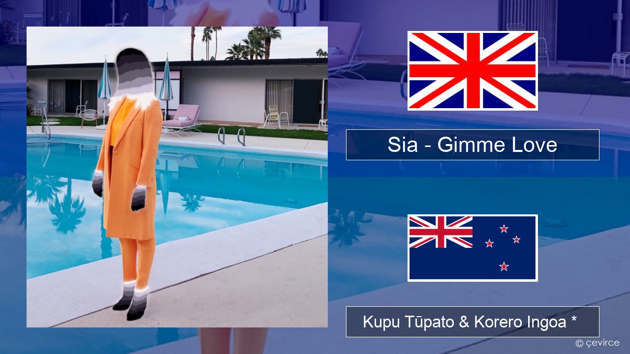 Sia – Gimme Love Ingoa *  Kupu Tūpato & Korero Ingoa *
