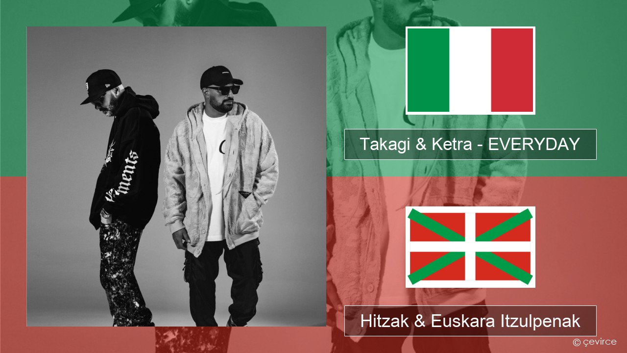 Takagi & Ketra – EVERYDAY (feat. Shiva, ANNA & Geolier) Italiera Hitzak & Euskara Itzulpenak