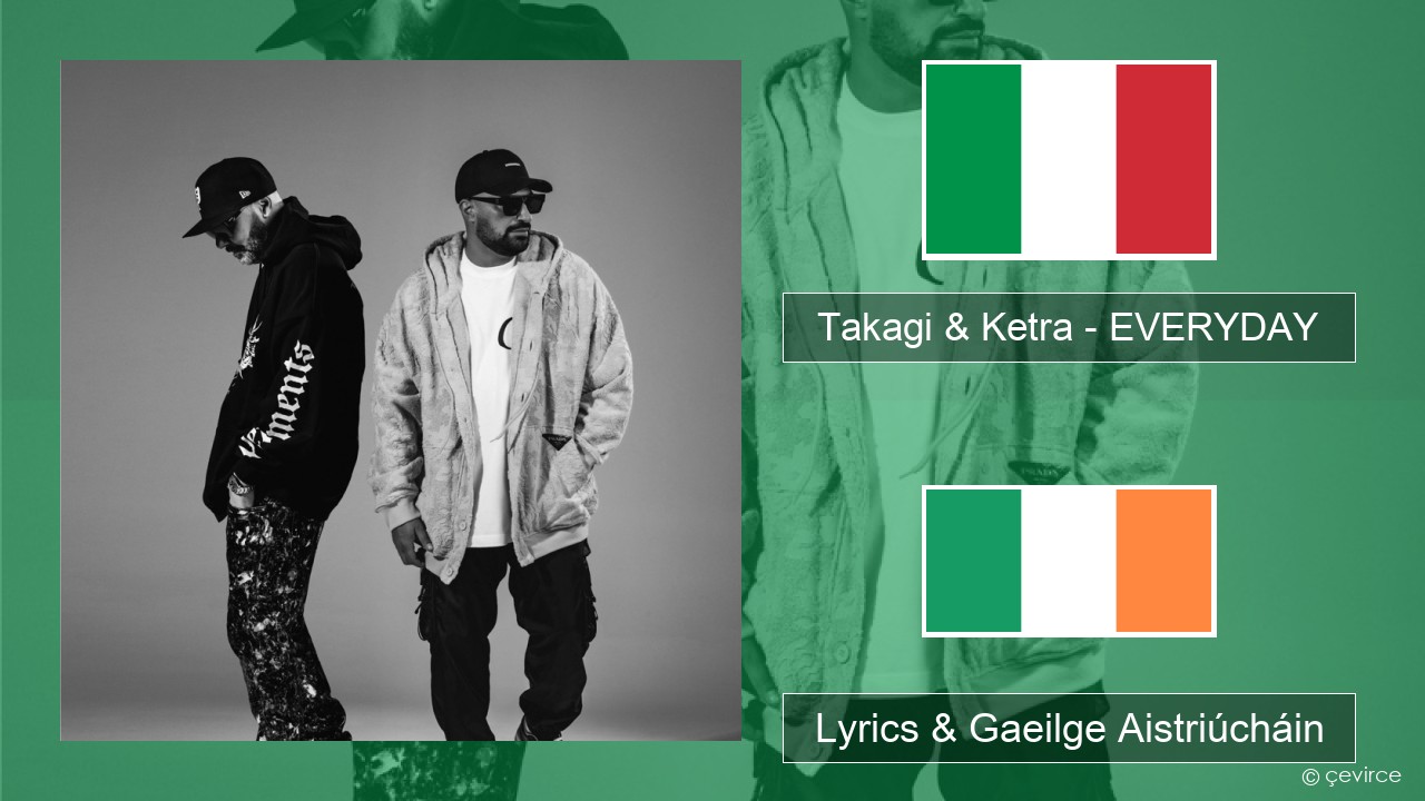 Takagi & Ketra – EVERYDAY (feat. Shiva, ANNA & Geolier) Iodáilis Lyrics & Gaeilge Aistriúcháin
