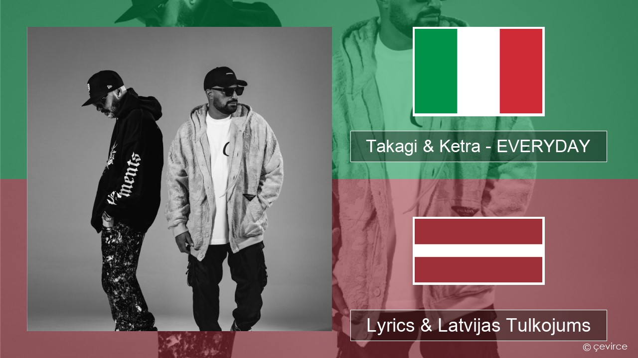 Takagi & Ketra – EVERYDAY (feat. Shiva, ANNA & Geolier) Itālijas Lyrics & Latvijas Tulkojums
