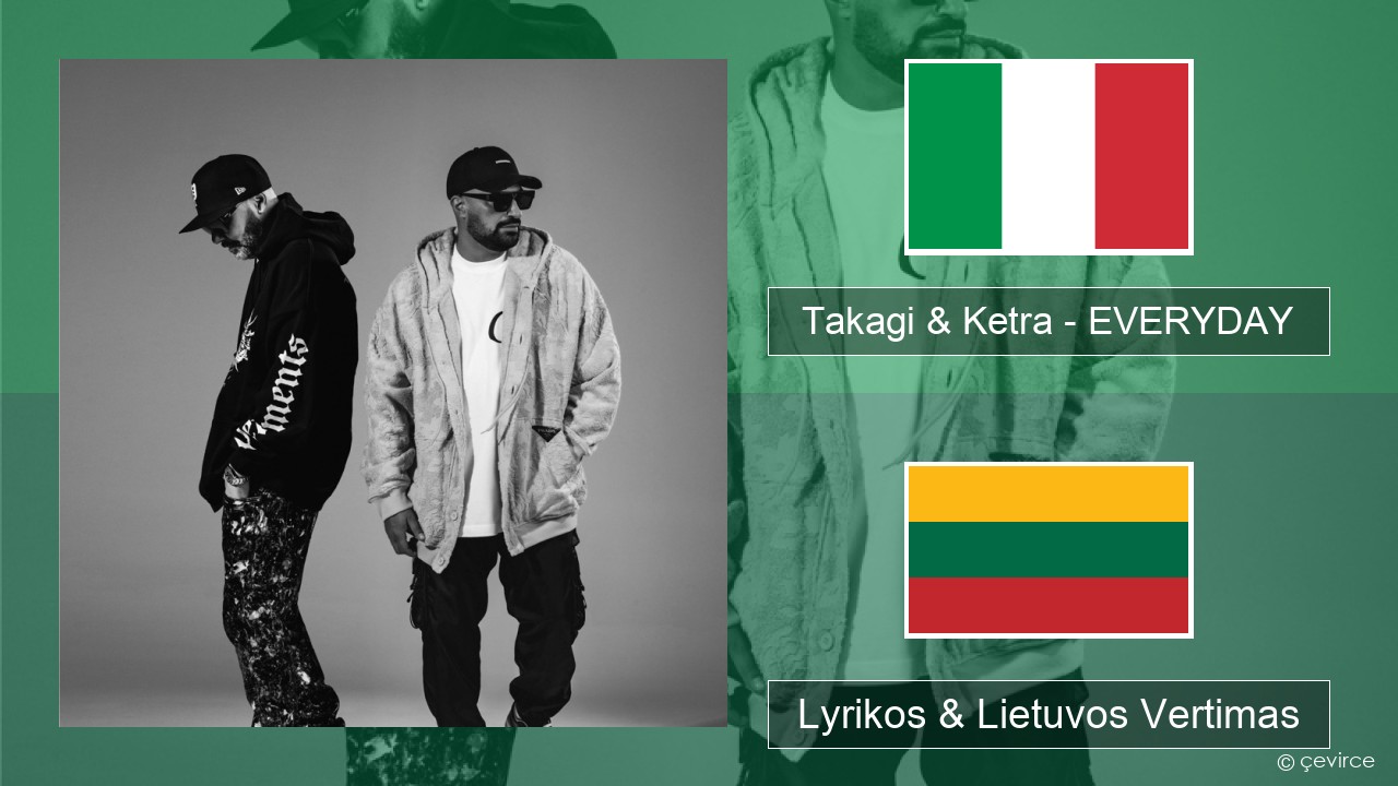 Takagi & Ketra – EVERYDAY (feat. Shiva, ANNA & Geolier) Italijos Lyrikos & Lietuvos Vertimas