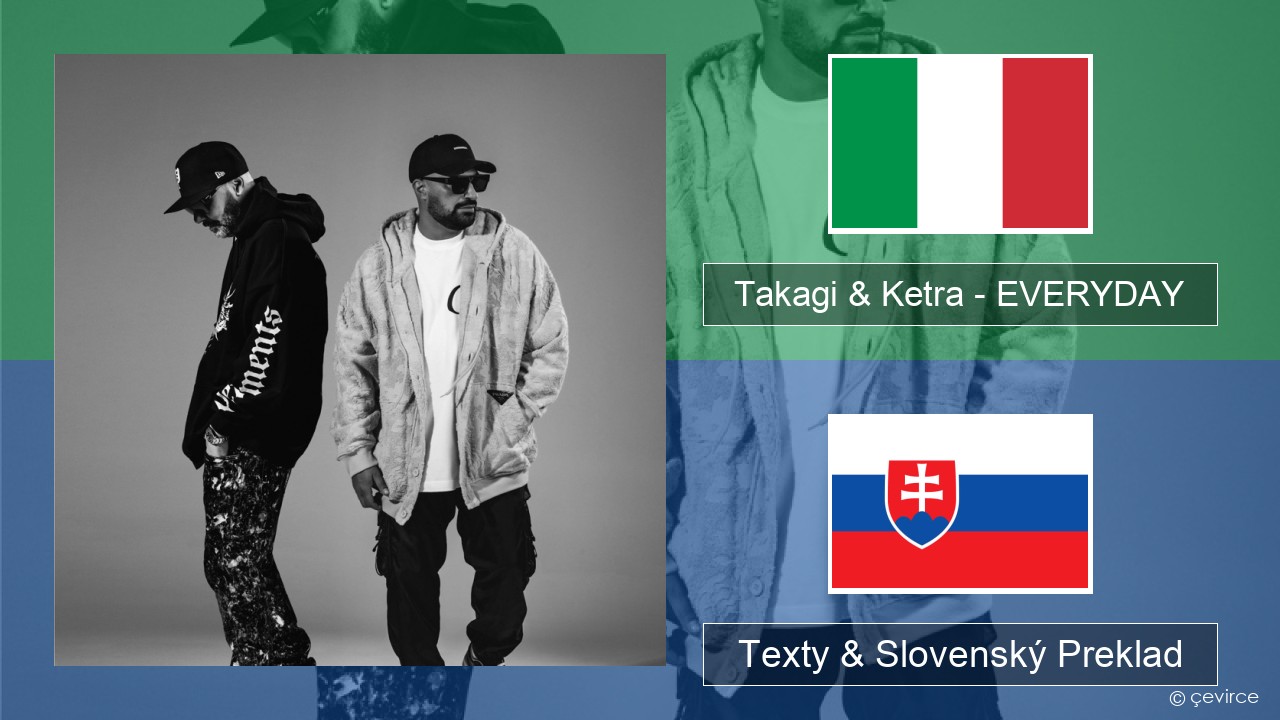 Takagi & Ketra – EVERYDAY (feat. Shiva, ANNA & Geolier) Taliansky Texty & Slovenský Preklad