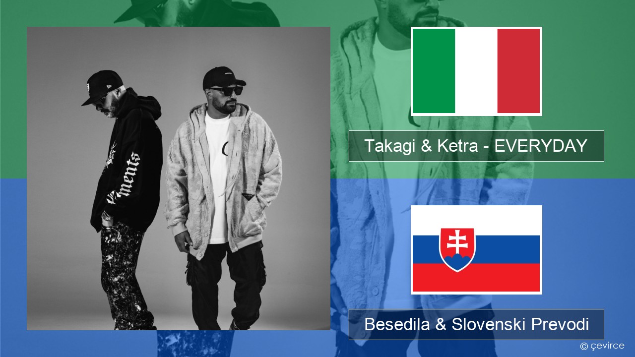 Takagi & Ketra – EVERYDAY (feat. Shiva, ANNA & Geolier) Italijanski Besedila & Slovenski Prevodi