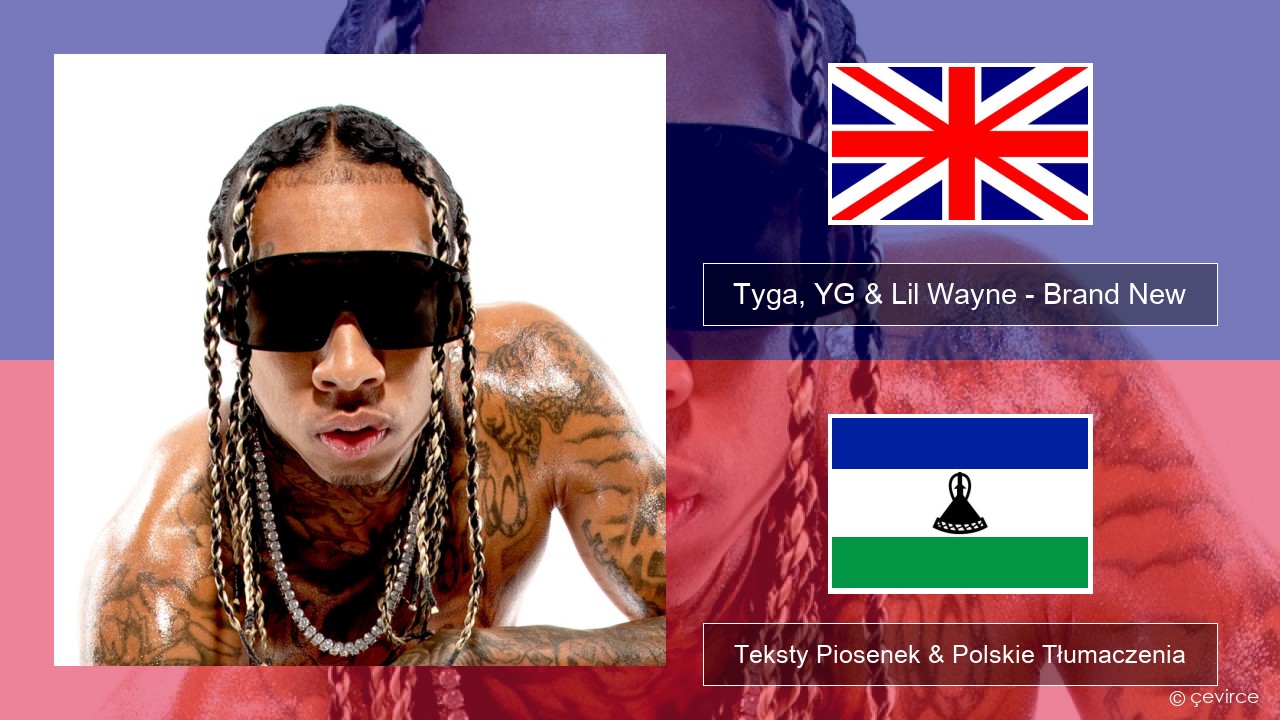 Tyga, YG & Lil Wayne – Brand New Polski Teksty Piosenek & Polskie Tłumaczenia