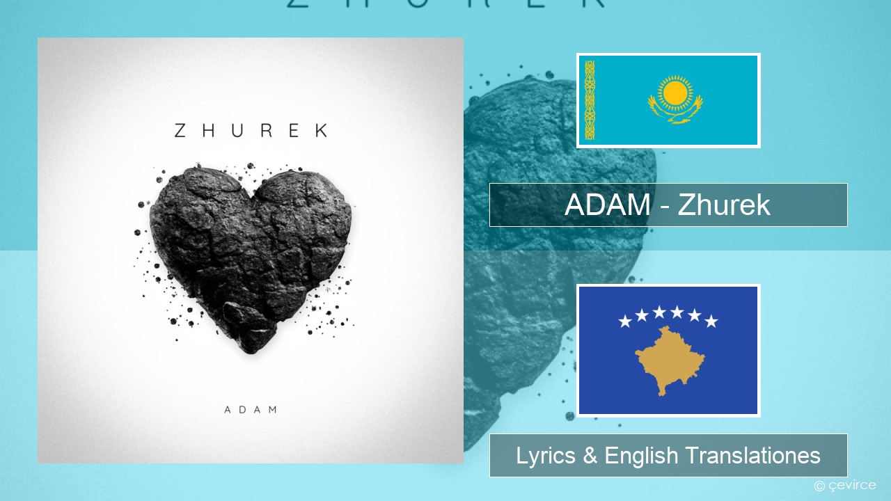 ADAM – Zhurek Kazakh Lyrics & English Translationes