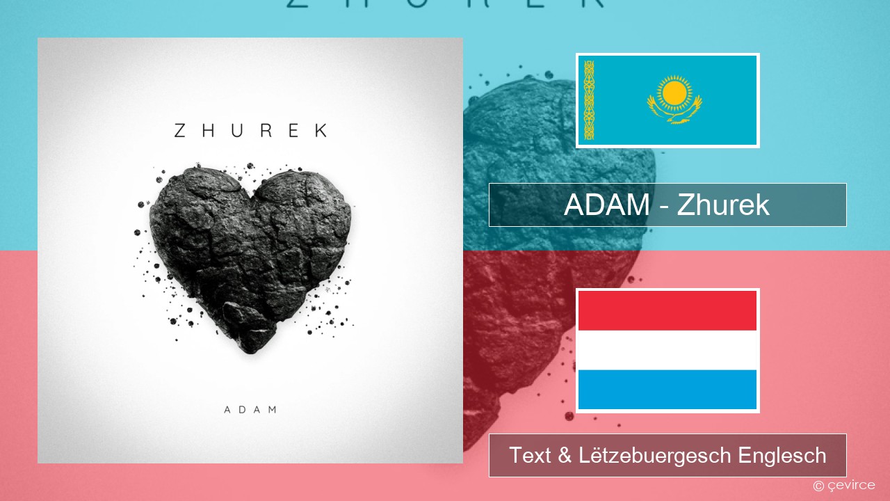 ADAM – Zhurek Kasachisch Text & Lëtzebuergesch Englesch