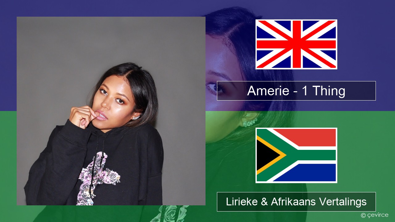 Amerie – 1 Thing Engels Lirieke & Afrikaans Vertalings