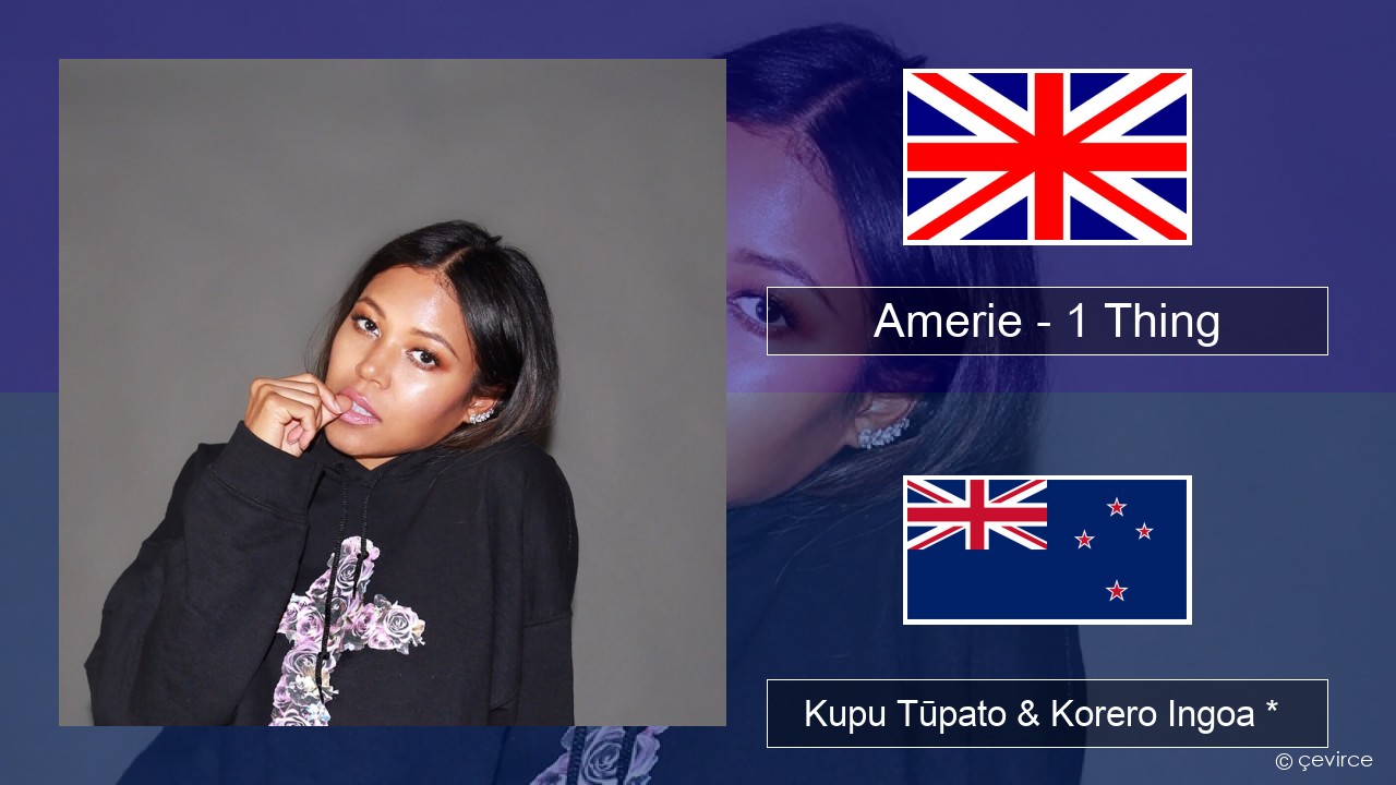 Amerie – 1 Thing Ingoa *  Kupu Tūpato & Korero Ingoa *