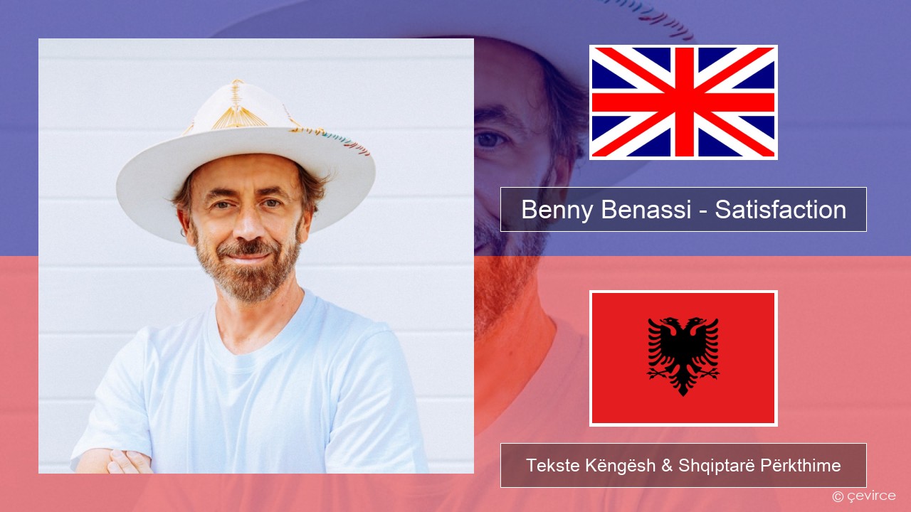 Benny Benassi – Satisfaction Anglisht Tekste Këngësh & Shqiptarë Përkthime