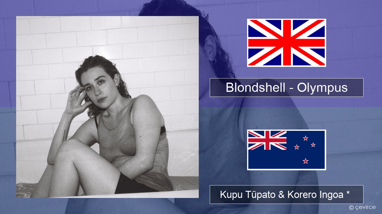 Blondshell – Olympus Ingoa *  Kupu Tūpato & Korero Ingoa *