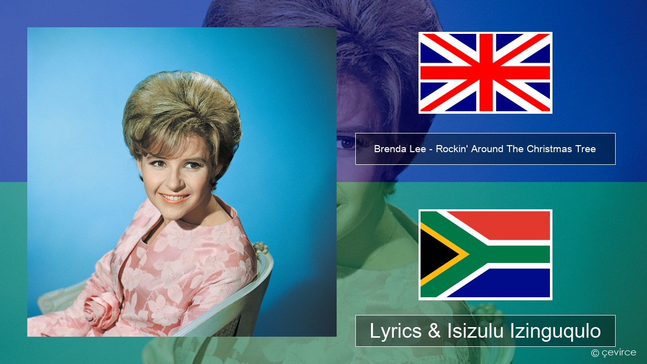 Brenda Lee – Rockin’ Around The Christmas Tree Isizulu Lyrics & Isizulu Izinguqulo