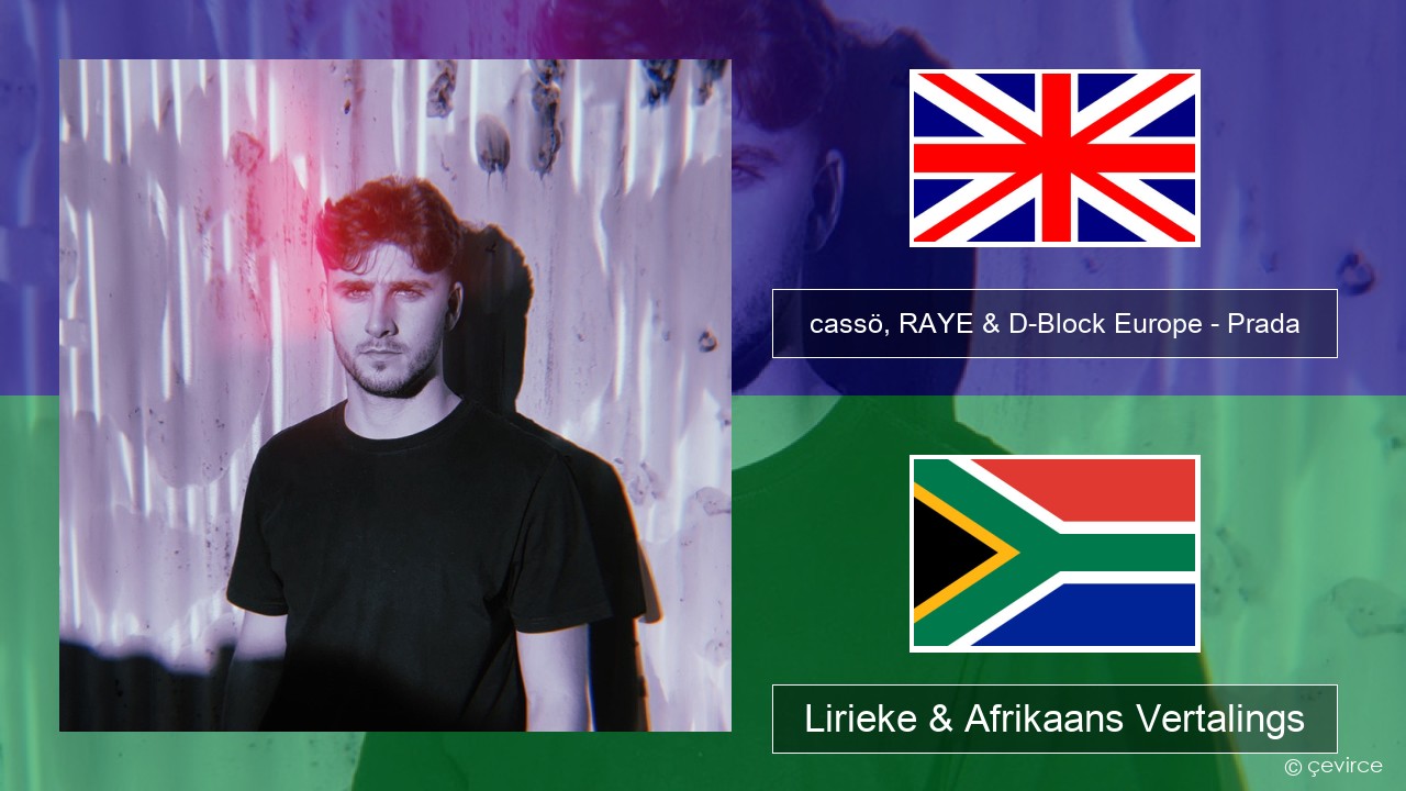 cassö, RAYE & D-Block Europe – Prada (Acoustic Version) Engels Lirieke & Afrikaans Vertalings
