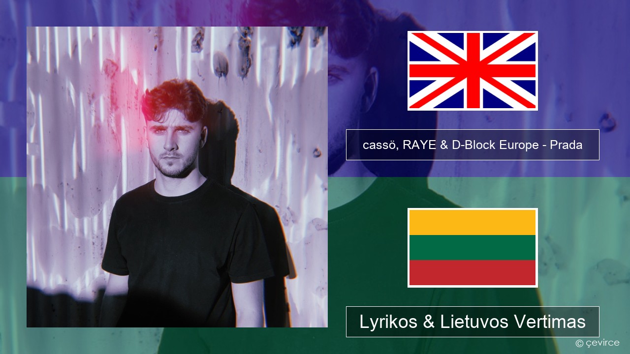 cassö, RAYE & D-Block Europe – Prada (Acoustic Version) Anglų Lyrikos & Lietuvos Vertimas