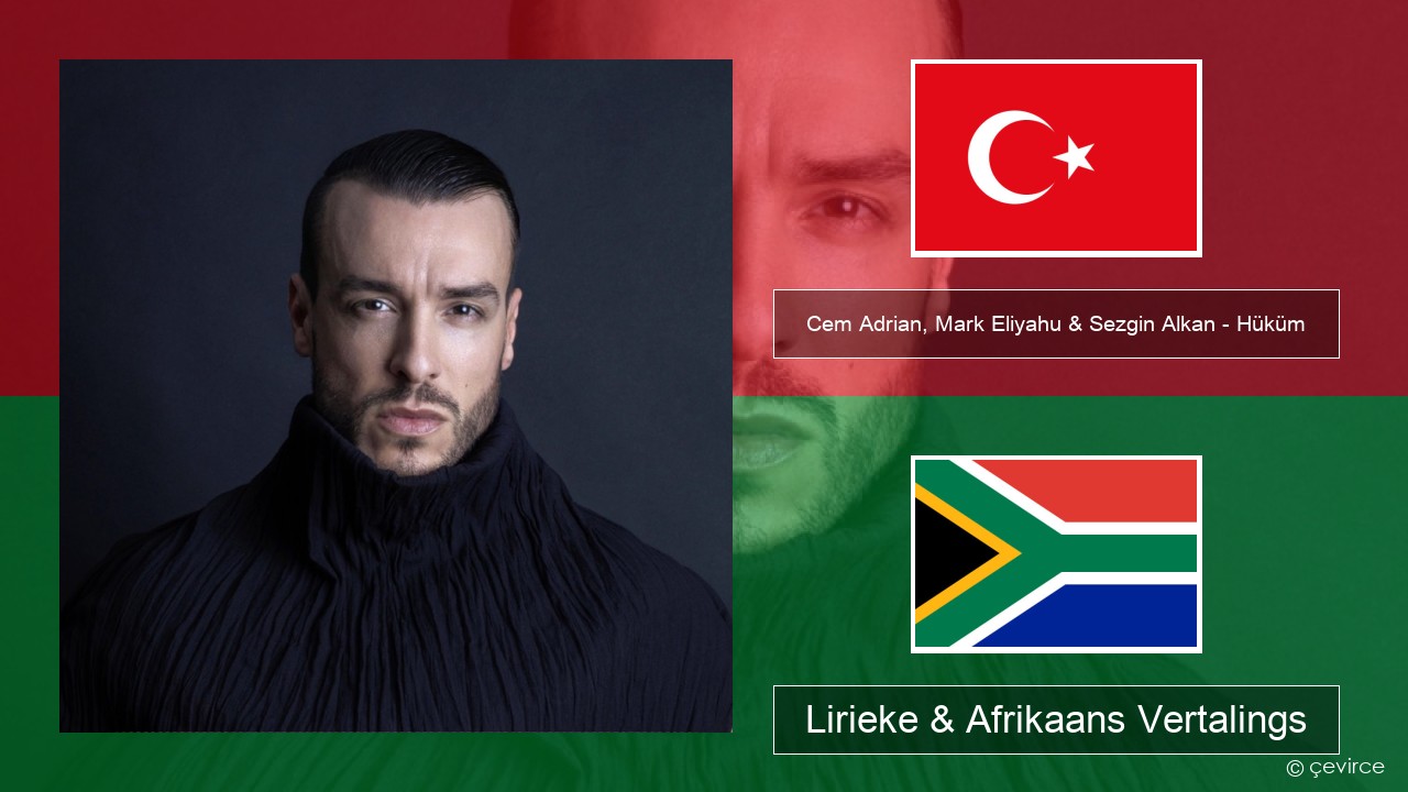 Cem Adrian, Mark Eliyahu & Sezgin Alkan – Hüküm Turks Lirieke & Afrikaans Vertalings