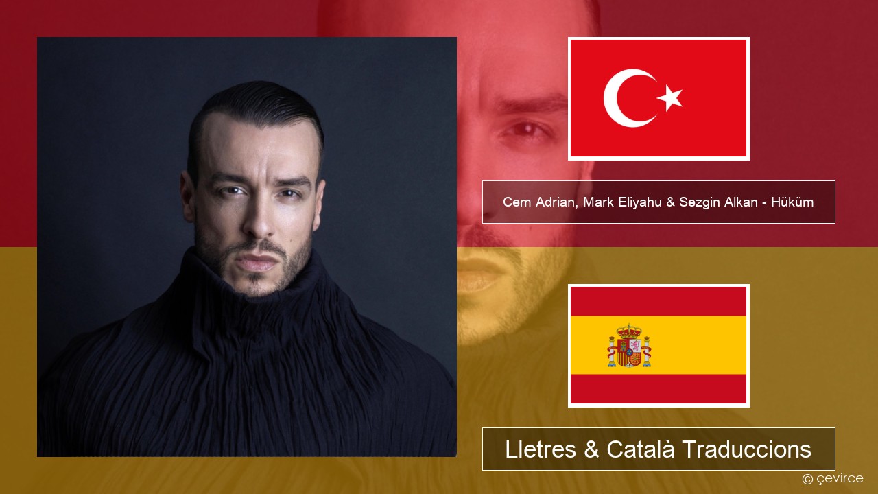 Cem Adrian, Mark Eliyahu & Sezgin Alkan – Hüküm Turc Lletres & Català Traduccions