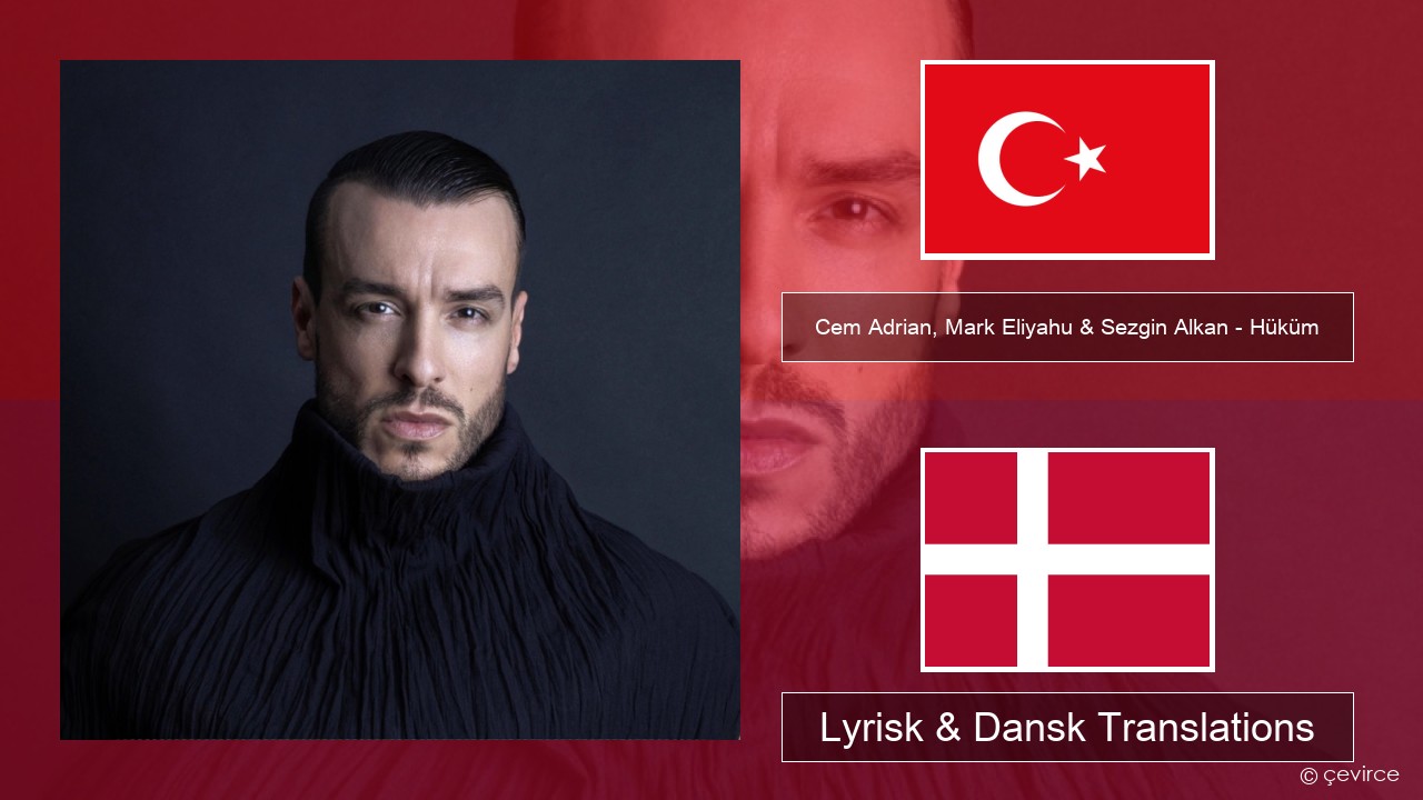 Cem Adrian, Mark Eliyahu & Sezgin Alkan – Hüküm Tyrkisk Lyrisk & Dansk Translations