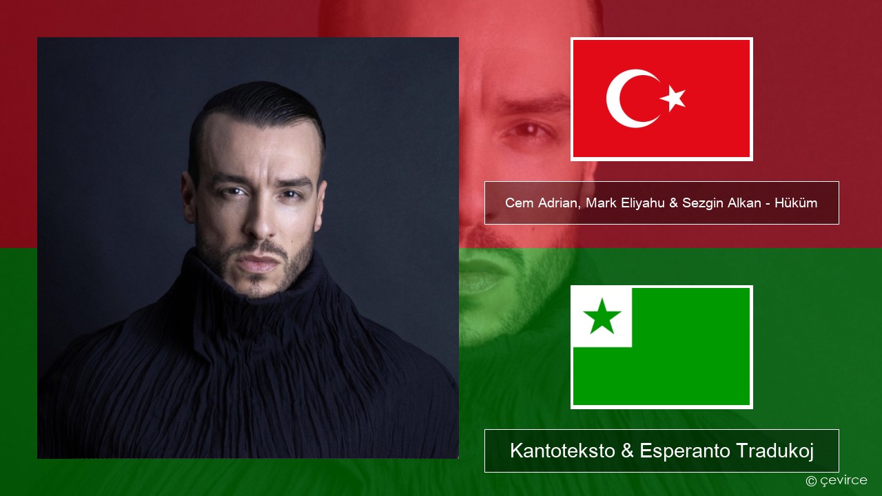 Cem Adrian, Mark Eliyahu & Sezgin Alkan – Hüküm Turka Kantoteksto & Esperanto Tradukoj