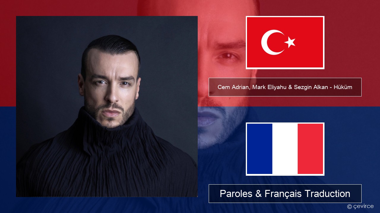 Cem Adrian, Mark Eliyahu & Sezgin Alkan – Hüküm Turc Paroles & Français Traduction