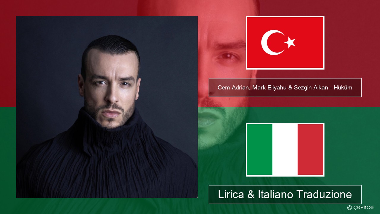 Cem Adrian, Mark Eliyahu & Sezgin Alkan – Hüküm Turchia Lirica & Italiano Traduzione