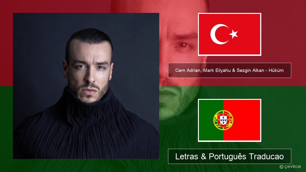 Cem Adrian, Mark Eliyahu & Sezgin Alkan – Hüküm Turco Letras & Português Traducao