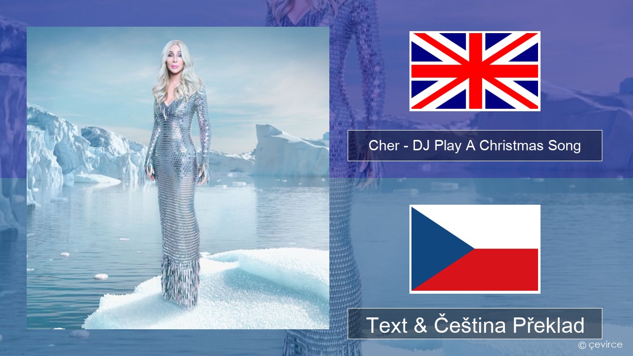 Cher – DJ Play A Christmas Song Anglický Text & Čeština Překlad