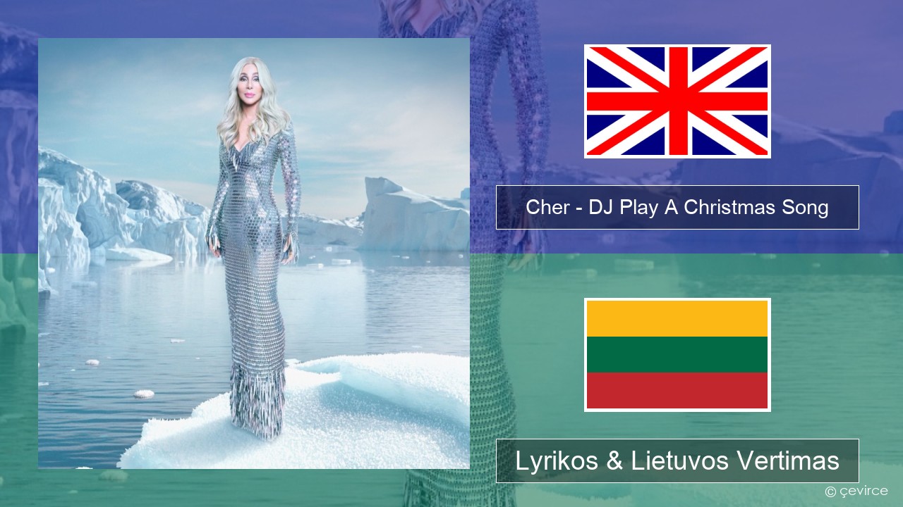 Cher – DJ Play A Christmas Song Anglų Lyrikos & Lietuvos Vertimas