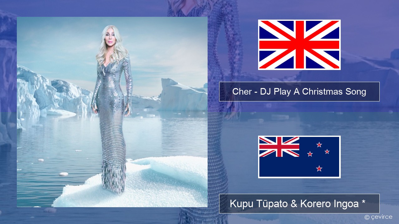 Cher – DJ Play A Christmas Song Ingoa *  Kupu Tūpato & Korero Ingoa *