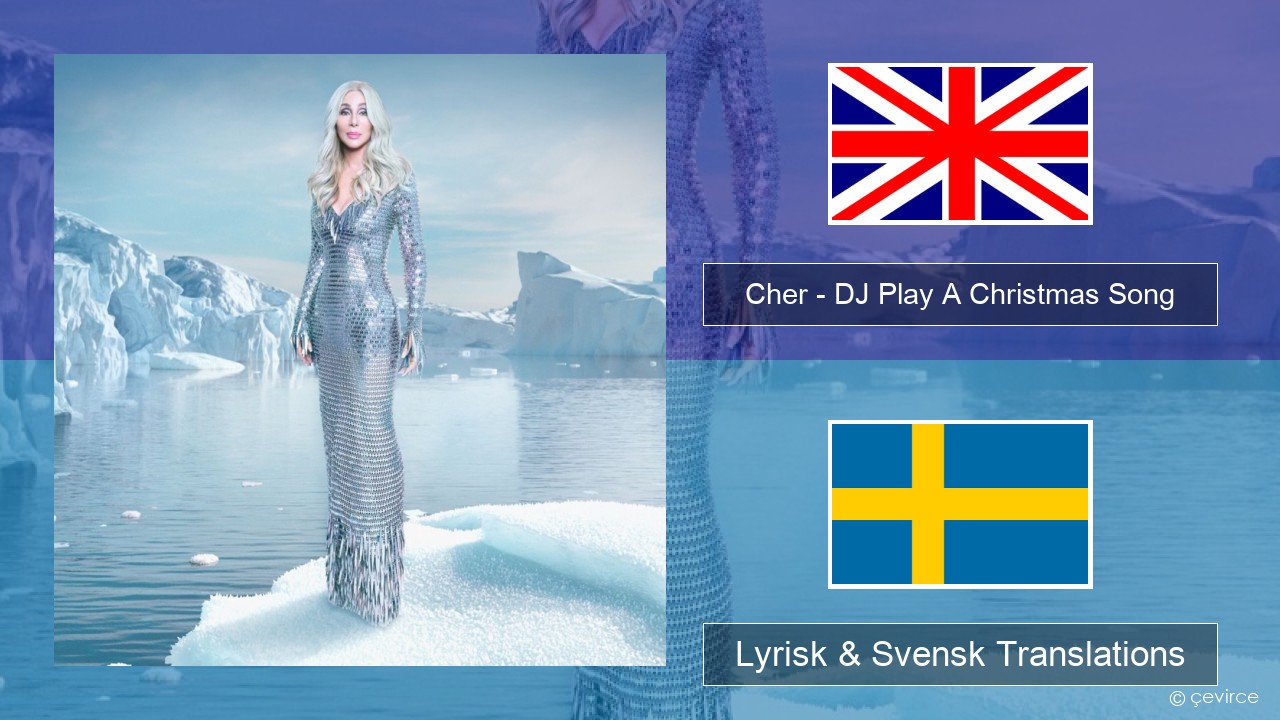 Cher – DJ Play A Christmas Song Engelsk Lyrisk & Svensk Translations
