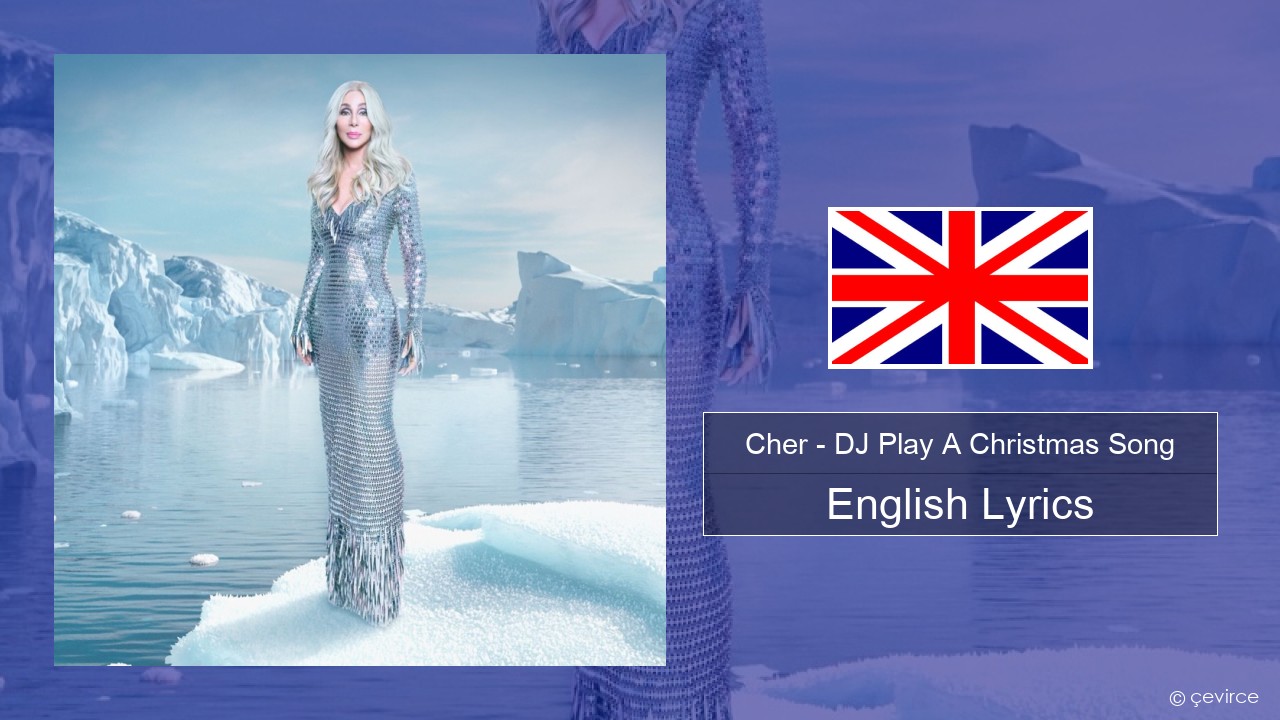 Cher – DJ Play A Christmas Song English Lyrics