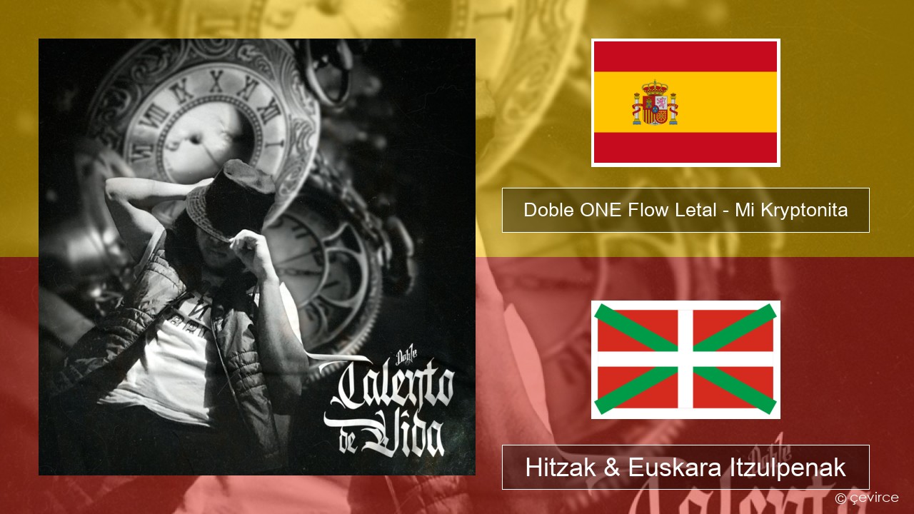 Doble ONE Flow Letal – Mi Kryptonita Espainiako Hitzak & Euskara Itzulpenak