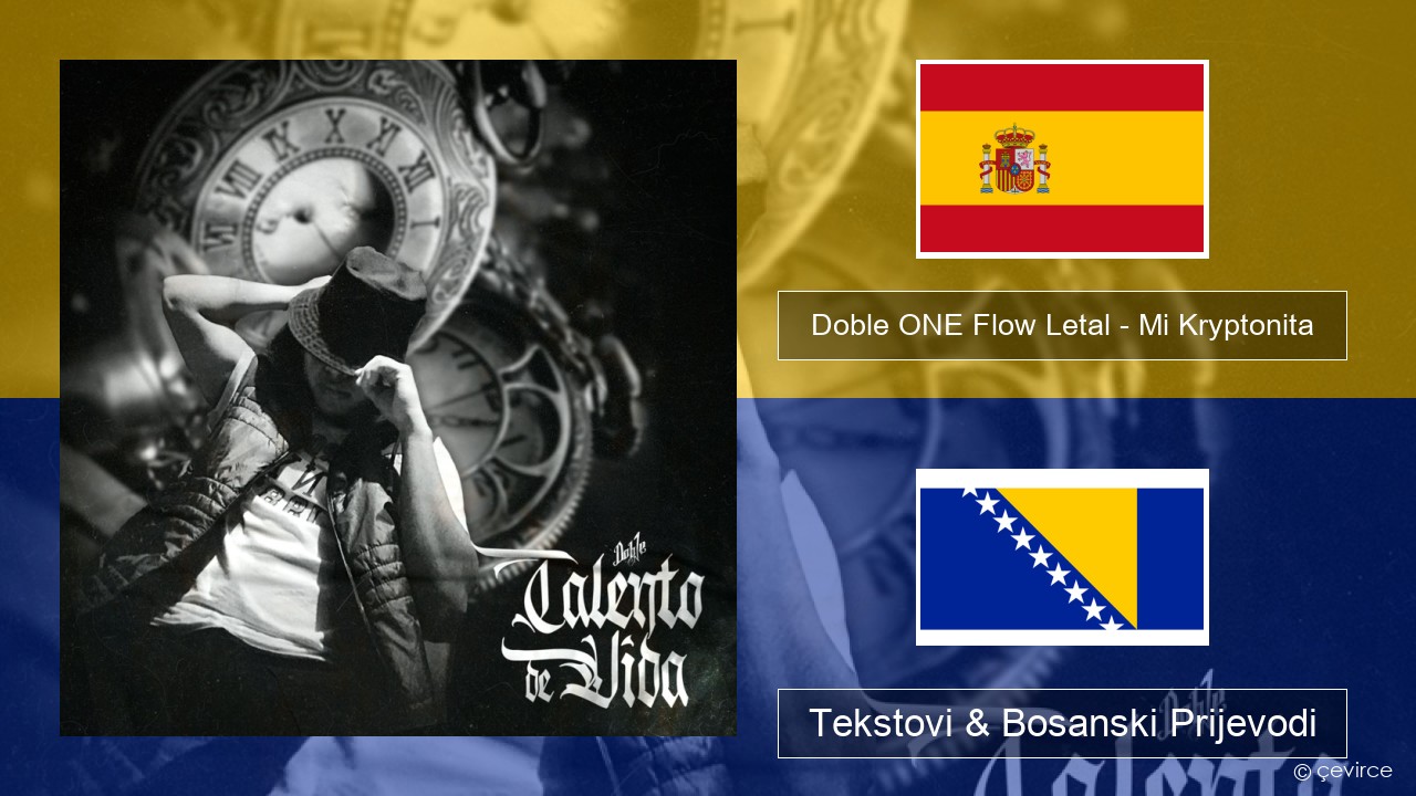 Doble ONE Flow Letal – Mi Kryptonita Španski Tekstovi & Bosanski Prijevodi