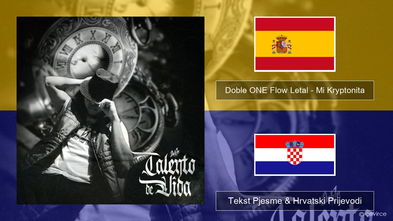 Doble ONE Flow Letal – Mi Kryptonita Španjolski Tekst Pjesme & Hrvatski Prijevodi