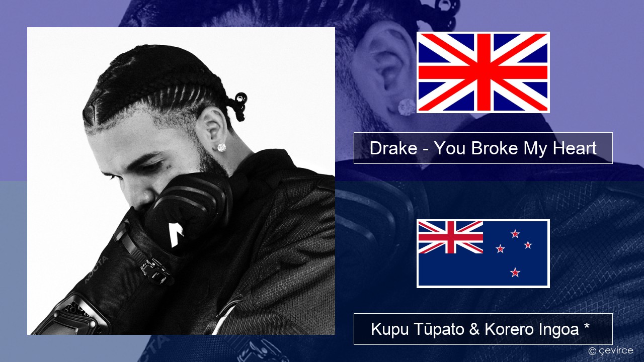 Drake – You Broke My Heart Ingoa *  Kupu Tūpato & Korero Ingoa *