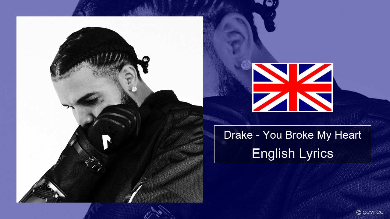 Drake – You Broke My Heart English Lyrics