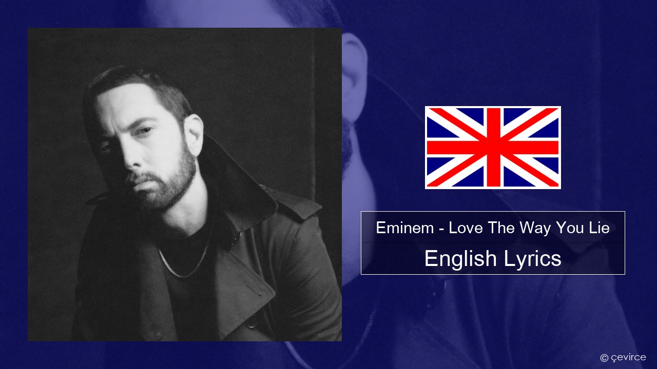 Eminem – Love The Way You Lie (feat. Rihanna) English Lyrics
