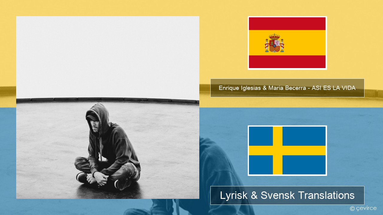 Enrique Iglesias & Maria Becerra – ASI ES LA VIDA Spansk Lyrisk & Svensk Translations