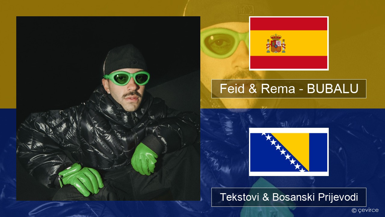 Feid & Rema – BUBALU Španski Tekstovi & Bosanski Prijevodi