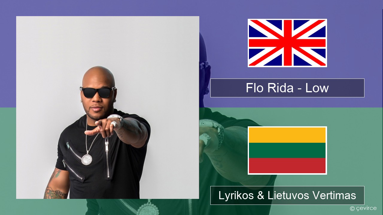 Flo Rida – Low (feat. T-Pain) Anglų Lyrikos & Lietuvos Vertimas
