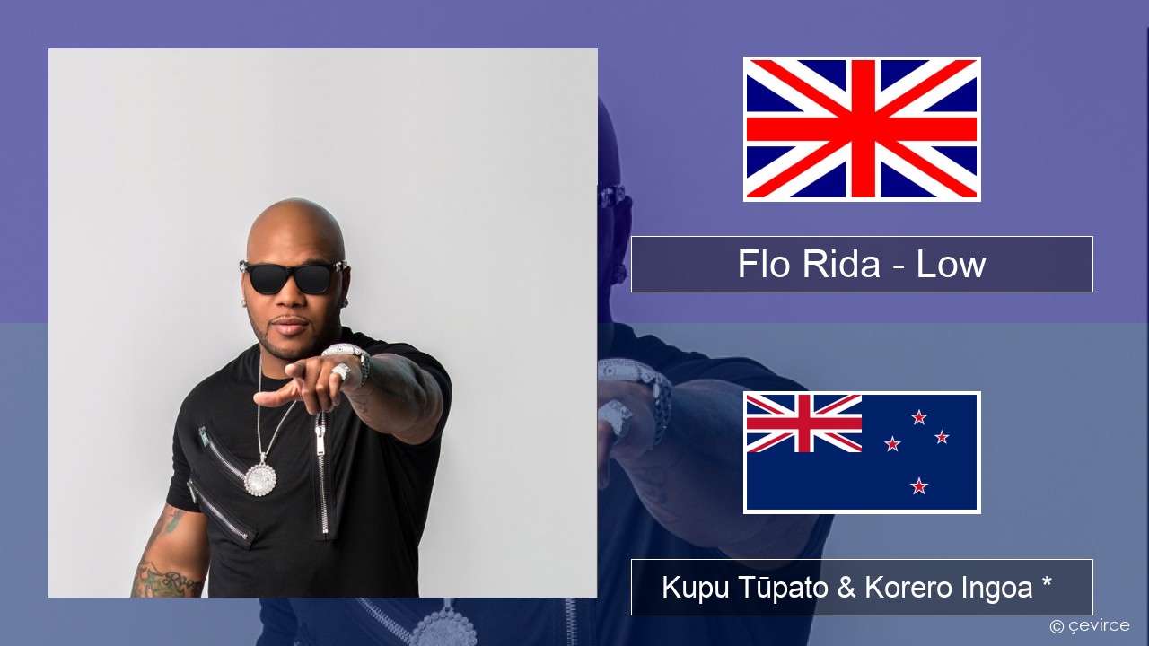 Flo Rida – Low (feat. T-Pain) Ingoa *  Kupu Tūpato & Korero Ingoa *