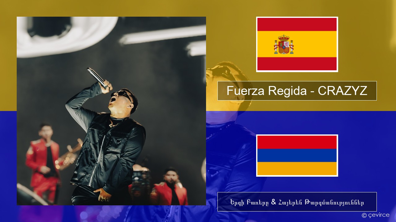 Fuerza Regida – CRAZYZ Իսպաներեն Երգի Բառերը & Հայերեն Թարգմանություններ