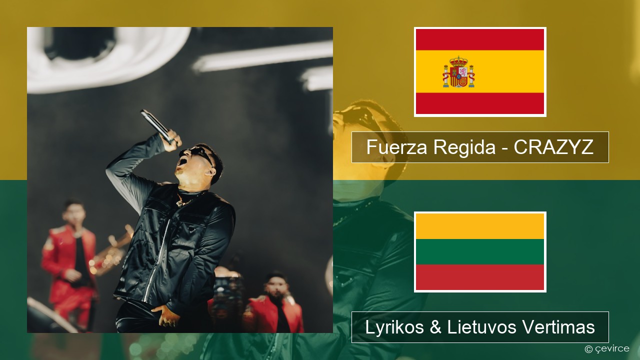 Fuerza Regida – CRAZYZ Ispanų Lyrikos & Lietuvos Vertimas