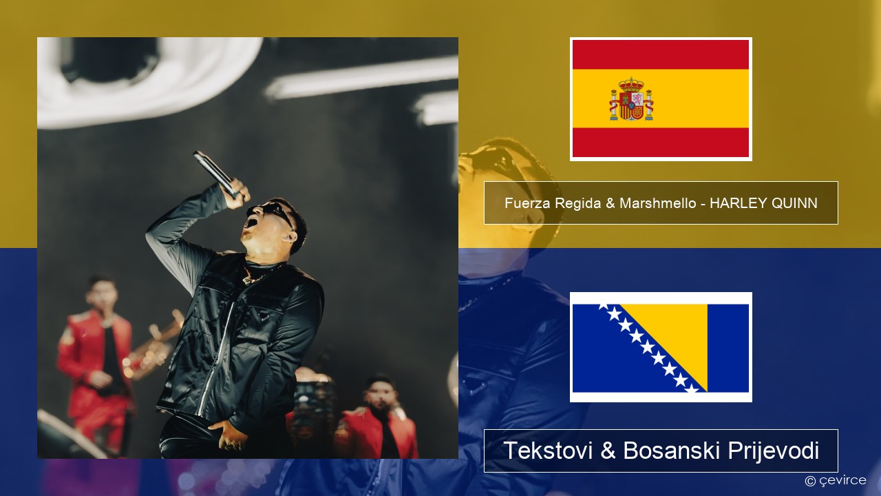 Fuerza Regida & Marshmello – HARLEY QUINN Španski Tekstovi & Bosanski Prijevodi