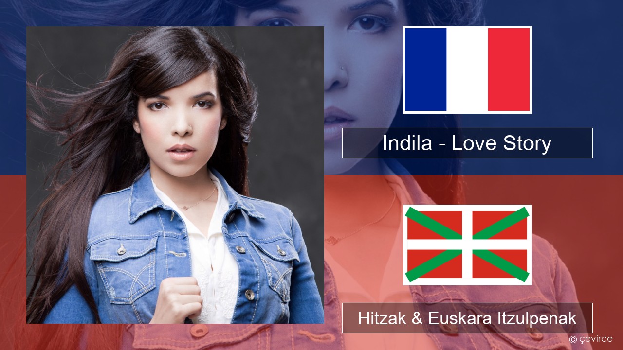 Indila – Love Story Frantsesa Hitzak & Euskara Itzulpenak