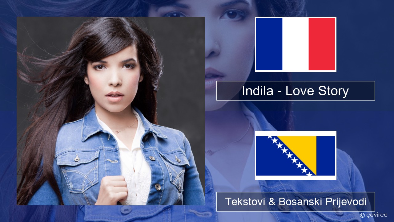 Indila – Love Story Francuski Tekstovi & Bosanski Prijevodi