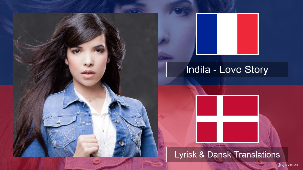 Indila – Love Story Fransk Lyrisk & Dansk Translations