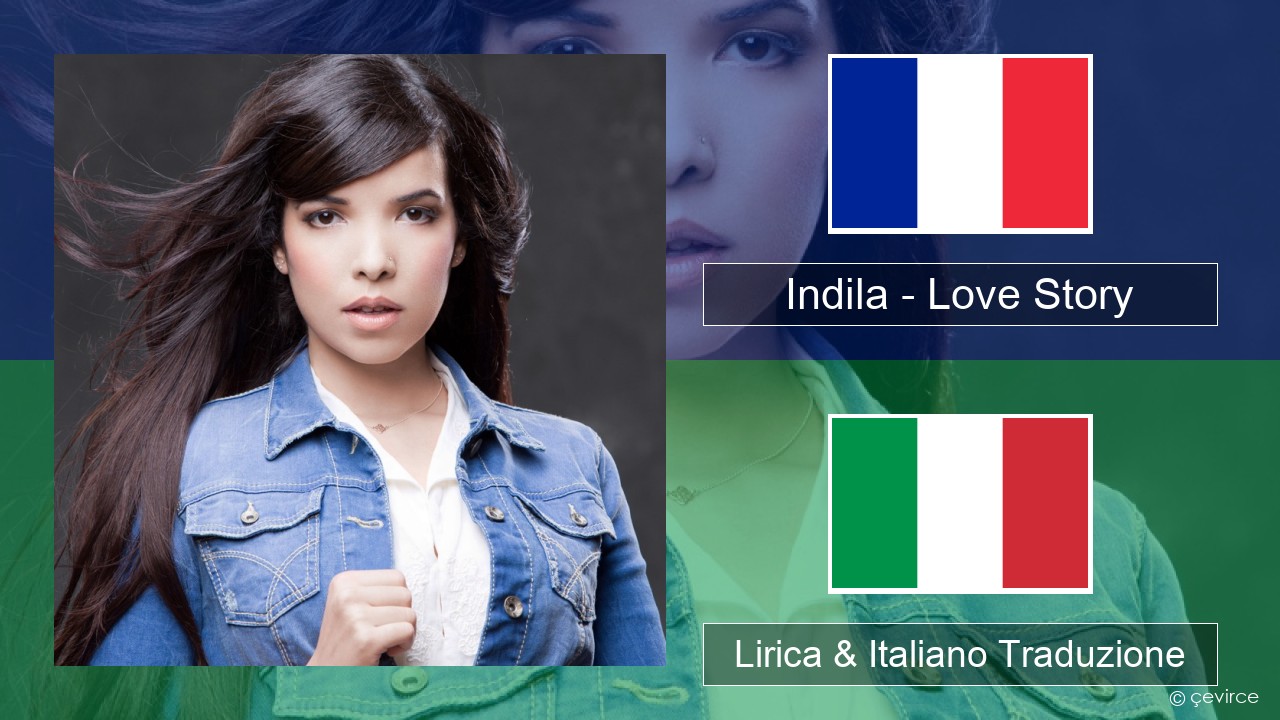 Indila – Love Story Francese Lirica & Italiano Traduzione