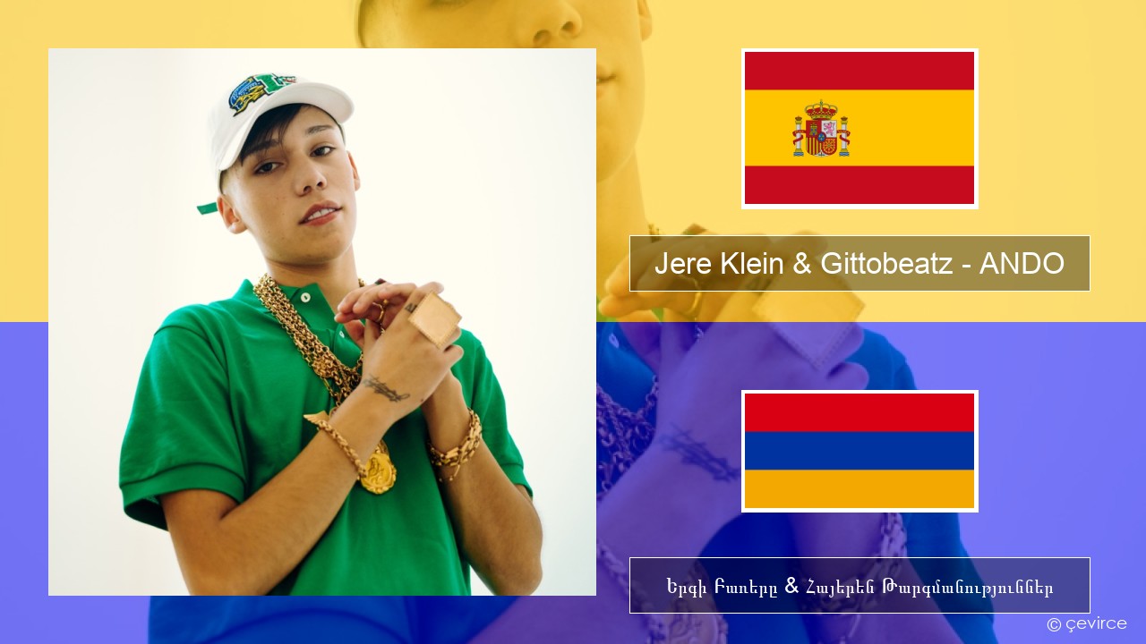 Jere Klein & Gittobeatz – ANDO Իսպաներեն Երգի Բառերը & Հայերեն Թարգմանություններ