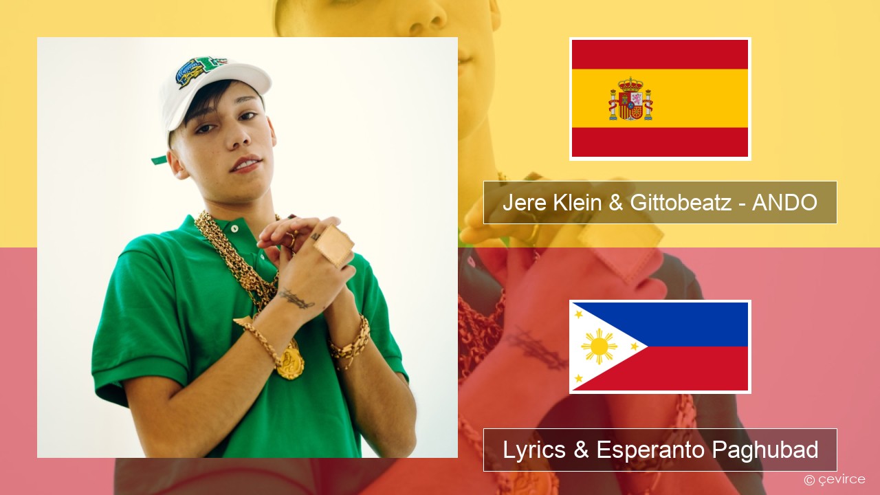 Jere Klein & Gittobeatz – ANDO Espanya Lyrics & Esperanto Paghubad