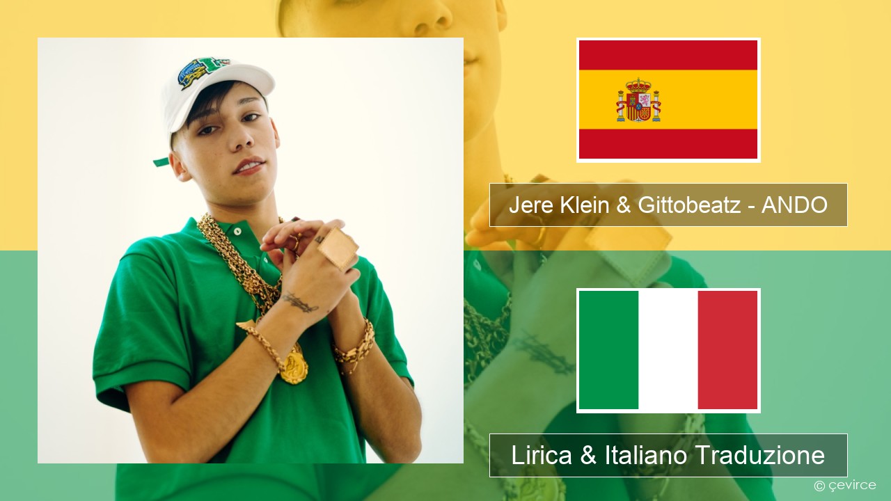Jere Klein & Gittobeatz – ANDO Spagnolo Lirica & Italiano Traduzione